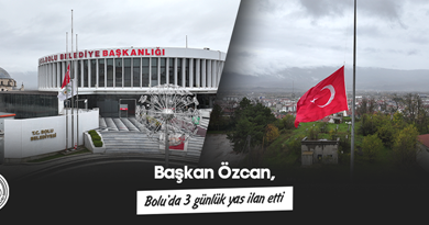 Başkan Özcan, Bolu’da 3 günlük yas ilan etti