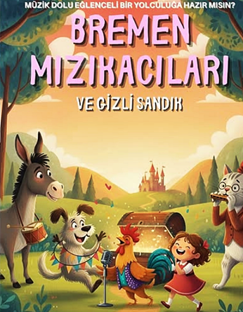 Bremen Mızıkacıları ve Gizli Sandık Tiyatro Oyunu Çocuklarla Buluşuyor
